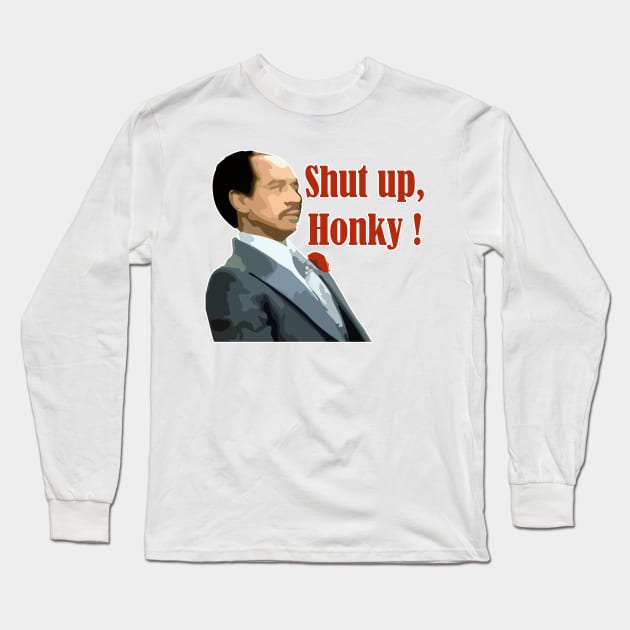 Shut up, Honkey Long Sleeve T-Shirt by ahmadist